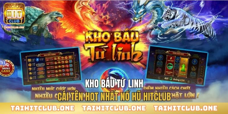 Kho báu Tứ Linh - cái tên hot nhất nổ hũ Hitclub