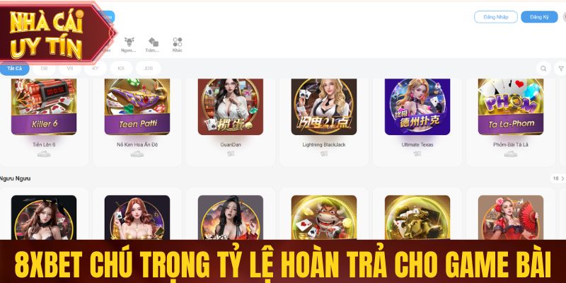 Top Nhà Cái Game Bài Uy Tín Được Sàng Lọc Khắt Khe 8xbet chú trọng tỷ lệ hoàn trả cho game bài