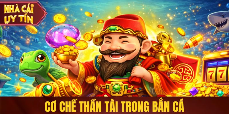 Cơ chế Thần Tài trong bắn cá