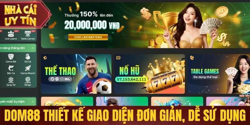 Top Nhà Cái Giao Diện Đẹp Nhất - Làm Quen Chỉ Trong 1 Phút Dom88 thiết kế giao diện đơn giản, dễ sử dụng